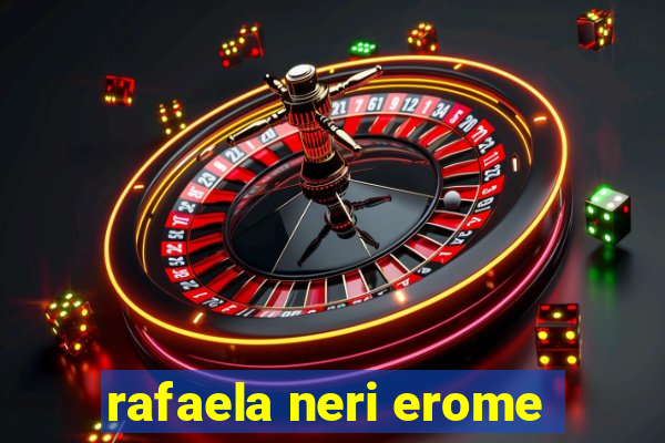 rafaela neri erome